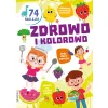 ZDROWO  KOLOROWO  (KOLOROWANKA Z NAKLEJKAMI)