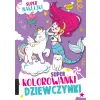 SUPER KOLOROWANKI DZIEWCZYNKI Z NAKLEJKAMI