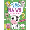 POŁĄCZ KROPKI ZNAJŹ RÓŻNICĘ. NA WSI Z NAKLEJKAMI