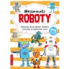 NIESAMOWITE ROBOTY (Z NAKLEJKAMI ) - KOLOROWY ŚWIAT ZABAW I ŚWITNE POMYSŁY NA SPĘDZANIE CZASU