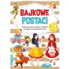 BAJKOWE POSTACI  (Z NAKLEJKAMI ) - KOLOROWY ŚWIAT ZABAW I ŚWIETNE POMYSŁY NA SPĘDZANIE CZASU
