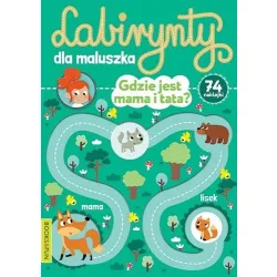 GDZIE JEST MAMA I TATA ? LABIRYNTY DLA MALUSZKA Z NAKLEJKAMI
