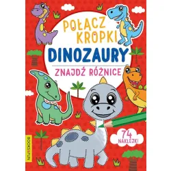 POŁĄCZ KROPKI ZNAJŹ RÓŻNICĘ. DINOZAURY Z NAKLEJKAMI