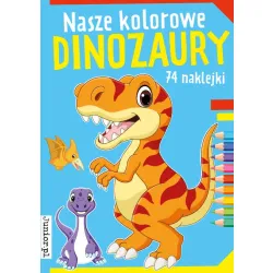 NASZE KOLOROWE DINOZAURY Z NAKLEJKAMI