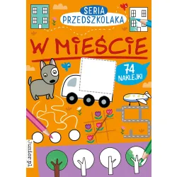 SERIA PRZEDSZKOLAKA . W MIEŚCIE Z NAKLEJKAMI