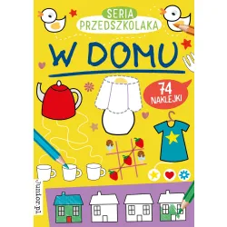SERIA PRZEDSZKOLAKA. W DOMU Z NAKLEJKAMI