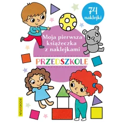 MOJA PIERWSZA KSIĄŻECZKA PRZEDSZKOLAKA Z NAKLEJKAMI