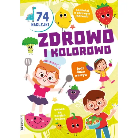 ZDROWO  KOLOROWO  (KOLOROWANKA Z NAKLEJKAMI)