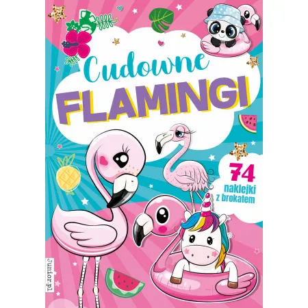 CUDOWNE FLAMINGI  (KOLOROWANKA Z NAKLEJKAMI I BROKATEM!!!)
