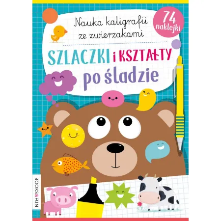 SZLACZKI, KSZTAŁTY, PO ŚLADZIE. NAUKA KALIGRAFII  ZE ZWIERZAKAMI   Z NAKLEJKAMI