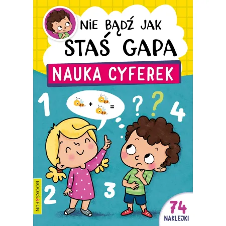NIE BĄDŹ JAK STAŚ GAPA. NAUKA CYFEREK Z NAKLEJKAMI