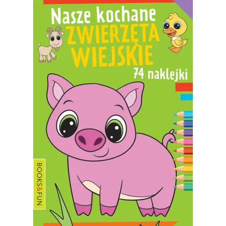 NASZE KOCHANE ZWIERZĘTA WIEJSKIE Z NAKLEJKAMI