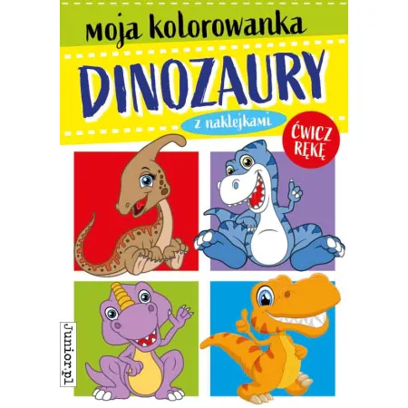 MOJA KOLOROWANKA. DINOZAURY Z NAKLEJKAMI