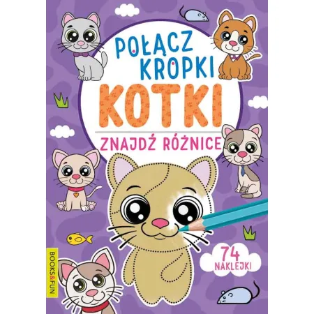 POŁĄCZ KROPKI ZNAJŹ RÓŻNICĘ. KOTKI Z NAKLEJKAMI
