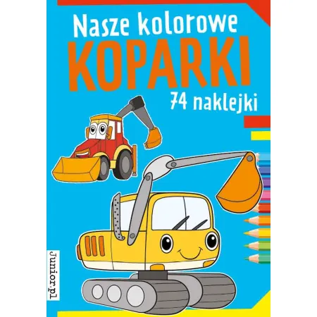 NASZE KOLOROWE KOPARKI  Z NAKLEJKAMI
