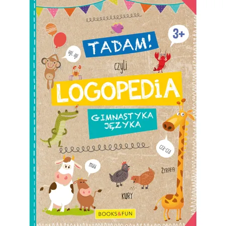 TADAM! CZYLI LOGOPEDIA. GIMNASTYKA JĘZYKA 3+