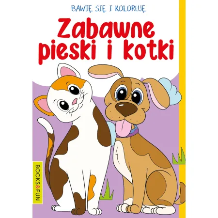 BAWIĘ SIĘ  I KOLORUJĘ   ZABAWNE PIESKI I KOTKI