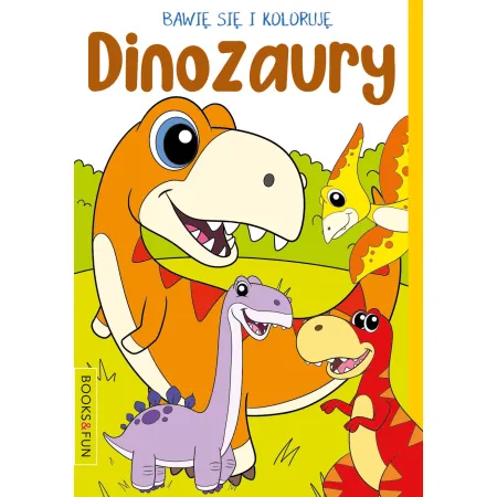 BAWIĘ SIĘ  I KOLORUJĘ  DINOZAURY