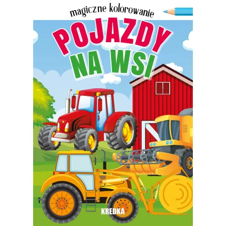 MAGICZNE KOLOROWANIE  POJAZDY NA WSI