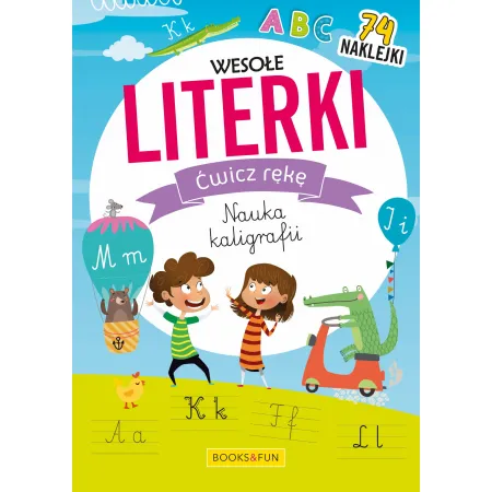 WESOŁE LITERKI. ĆWICZ RĘKĘ . NAUKA KALIGRAFII  ( Z NAKLEJKAMI)