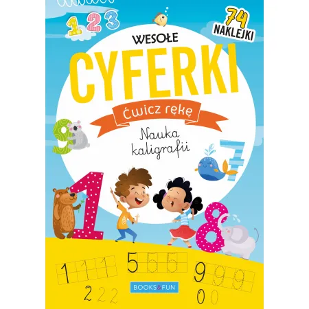 WESOŁE CYFERKI. ĆWICZ RĘKĘ . NAUKA KALIGRAFII. (Z NAKLEJKAMI)