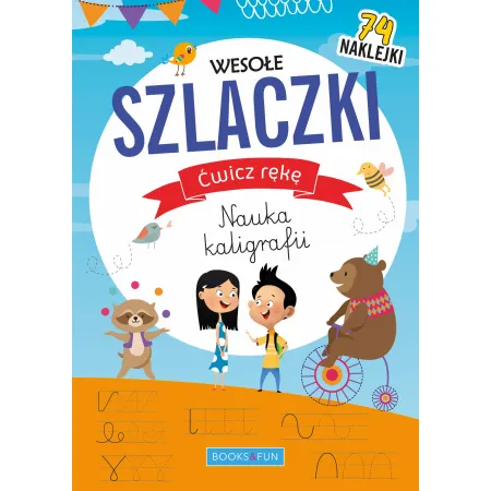 WESOŁE SZLACZKI. ĆWICZ RĘKĘ. NAUKA KALIGRAFII. (Z NAKLEJKAMI)
