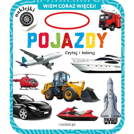 POJAZDY,  WIEM CORAZ WIĘCEJ-CZYTAJ I KOLORUJ