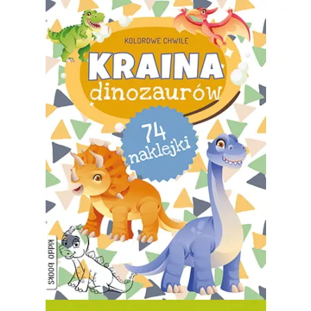 KOLOROWE CHWILE KRAINA DINOZAURÓW