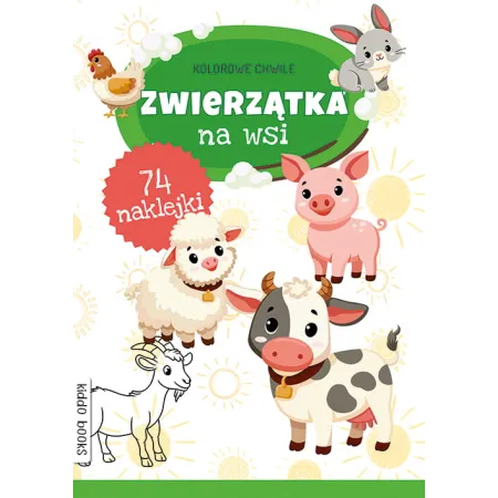 KOLOROWE CHWILE ZWIERZĄTKA NA WSI