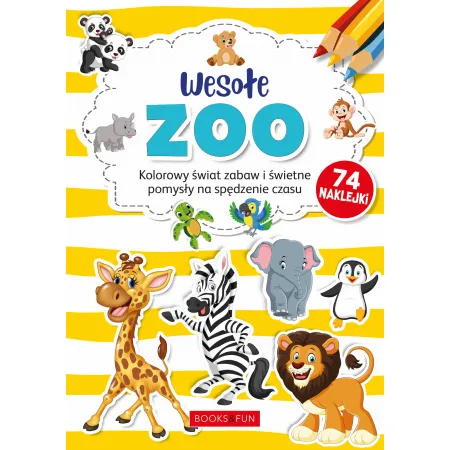 WESOŁE ZOO KOLOROWY ŚWIAT ZABAW I ŚWIETNE POMYSŁY NA SPĘDZANIE CZASU