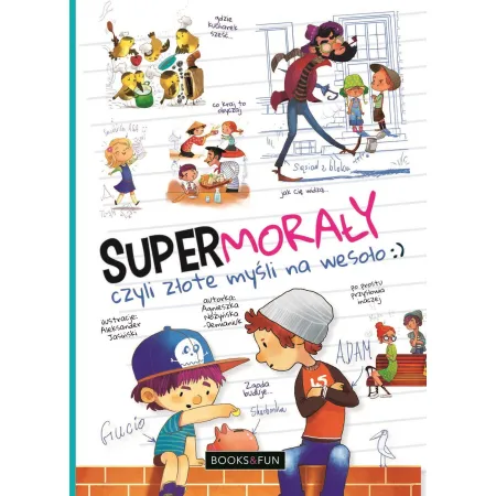 SUPER MORAŁY , CZYLI ZŁOTE MYŚLI NA WESOŁO