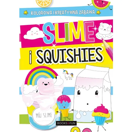 SLIME & SQUISHIES . WYPEŁNIAJ, OZDABIAJ , KOLORUJ